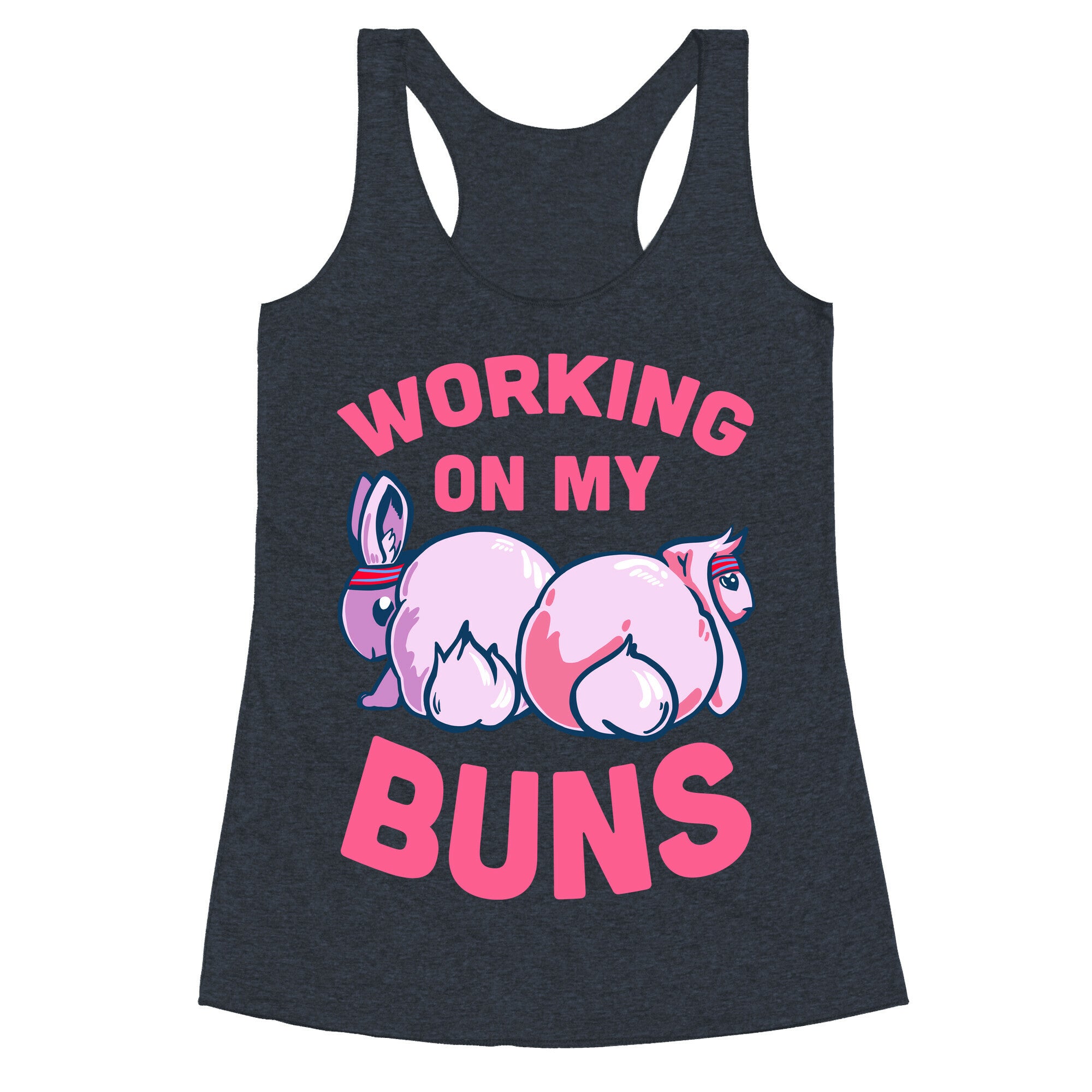 Working on My Buns! Racerback Tank